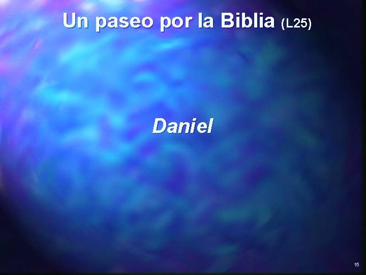 Un paseo por la Biblia (L 25) Daniel 15 