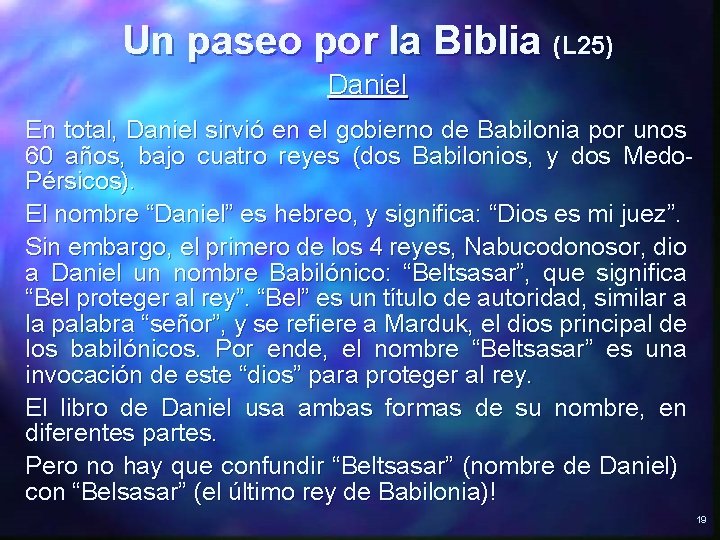 Un paseo por la Biblia (L 25) Daniel En total, Daniel sirvió en el