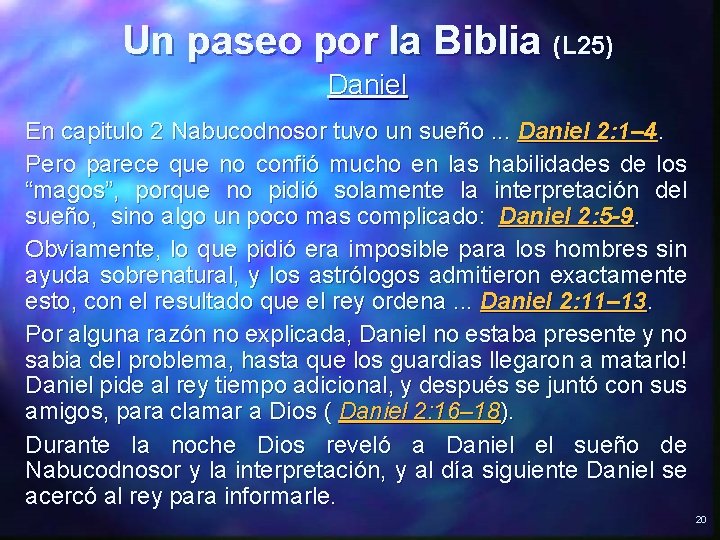 Un paseo por la Biblia (L 25) Daniel En capitulo 2 Nabucodnosor tuvo un