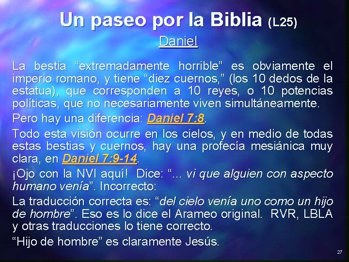 Un paseo por la Biblia (L 25) Daniel La bestia “extremadamente horrible” es obviamente