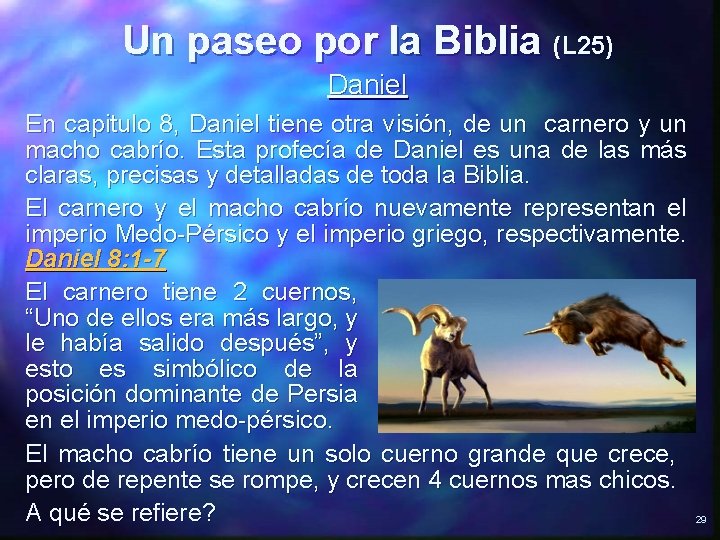 Un paseo por la Biblia (L 25) Daniel En capitulo 8, Daniel tiene otra