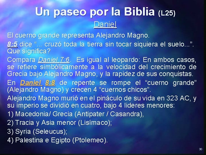 Un paseo por la Biblia (L 25) Daniel El cuerno grande representa Alejandro Magno.