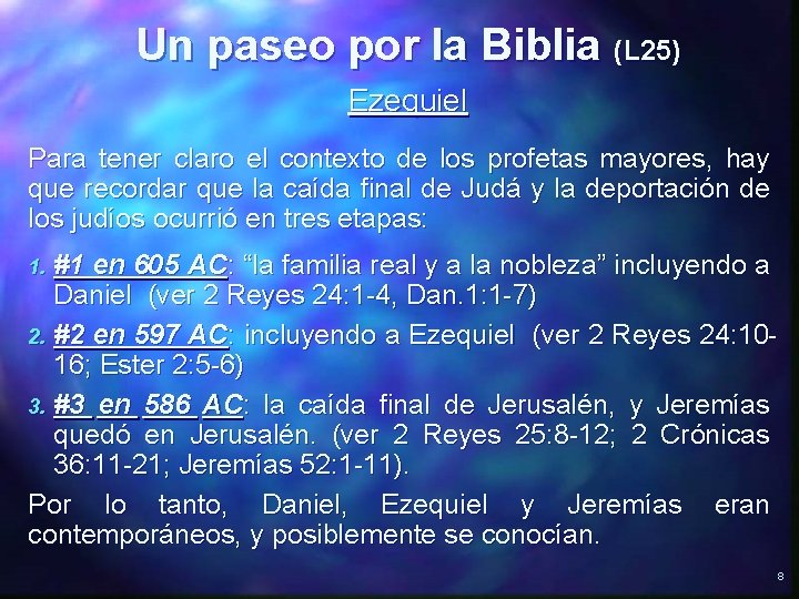 Un paseo por la Biblia (L 25) Ezequiel Para tener claro el contexto de