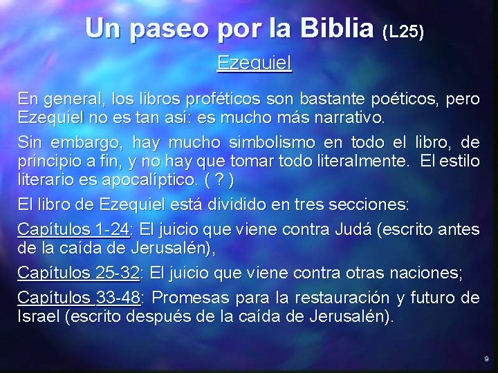 Un paseo por la Biblia (L 25) Ezequiel En general, los libros proféticos son