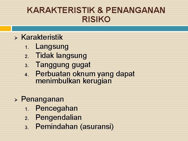 KARAKTERISTIK & PENANGANAN RISIKO Ø Ø Karakteristik 1. Langsung 2. Tidak langsung 3. Tanggung