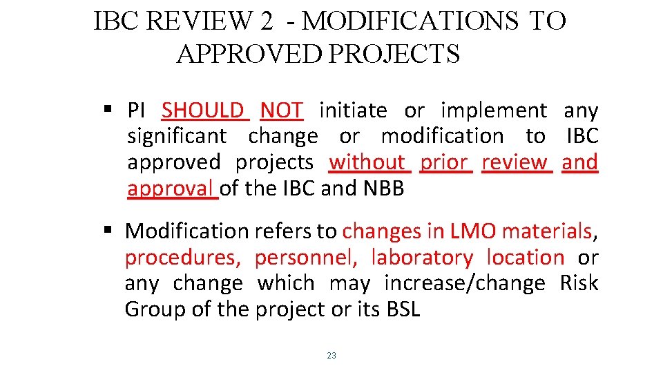 IBC REVIEW 2 - MODIFICATIONS TO APPROVED PROJECTS § PI SHOULD NOT initiate or