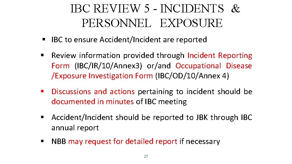 IBC REVIEW 5 - INCIDENTS & PERSONNEL EXPOSURE § IBC to ensure Accident/Incident are