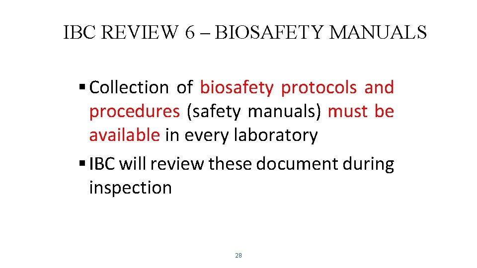 IBC REVIEW 6 – BIOSAFETY MANUALS § Collection of biosafety protocols and procedures (safety