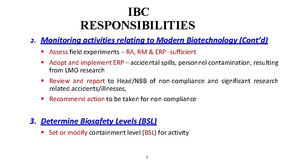 IBC RESPONSIBILITIES 2. Monitoring activities relating to Modern Biotechnology (Cont’d) § Assess field experiments