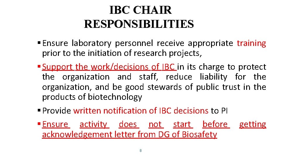 IBC CHAIR RESPONSIBILITIES § Ensure laboratory personnel receive appropriate training prior to the initiation