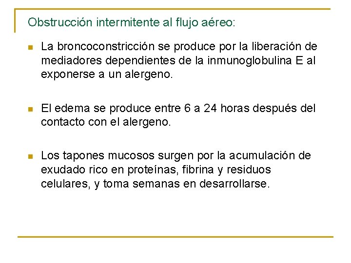 Obstrucción intermitente al flujo aéreo: n La broncoconstricción se produce por la liberación de