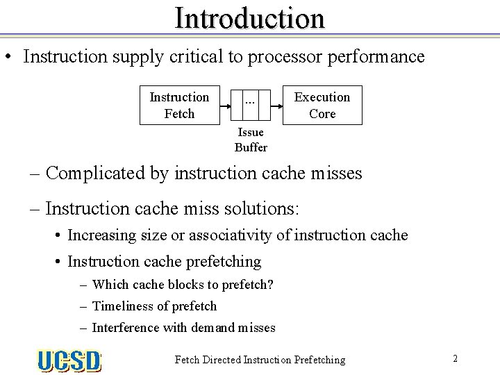 Introduction • Instruction supply critical to processor performance Instruction Fetch . . . Execution