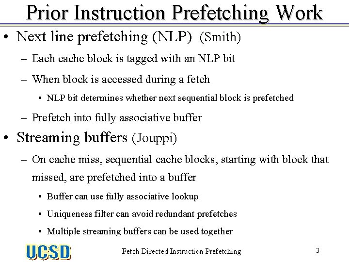 Prior Instruction Prefetching Work • Next line prefetching (NLP) (Smith) – Each cache block