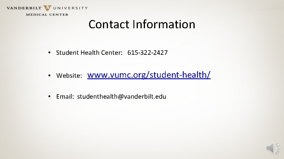 Contact Information • Student Health Center: 615 -322 -2427 • Website: www. vumc. org/student-health/