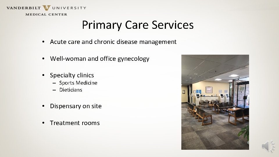 Primary Care Services • Acute care and chronic disease management • Well-woman and office