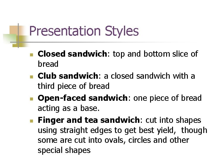 Presentation Styles n n Closed sandwich: top and bottom slice of bread Club sandwich: