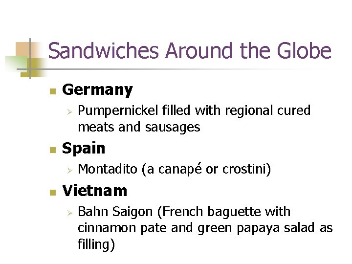 Sandwiches Around the Globe n Germany Ø n Spain Ø n Pumpernickel filled with