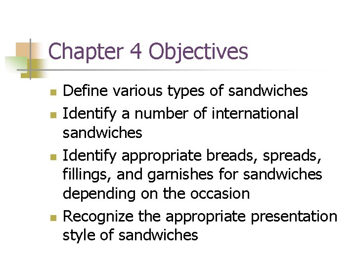 Chapter 4 Objectives n n Define various types of sandwiches Identify a number of