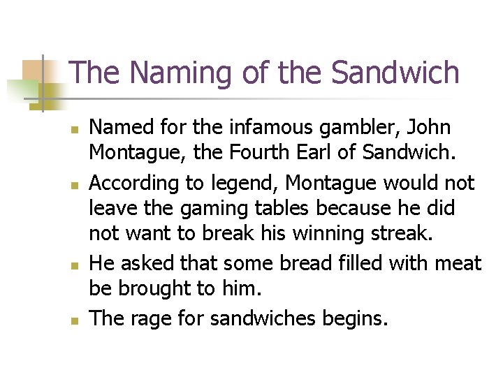 The Naming of the Sandwich n n Named for the infamous gambler, John Montague,