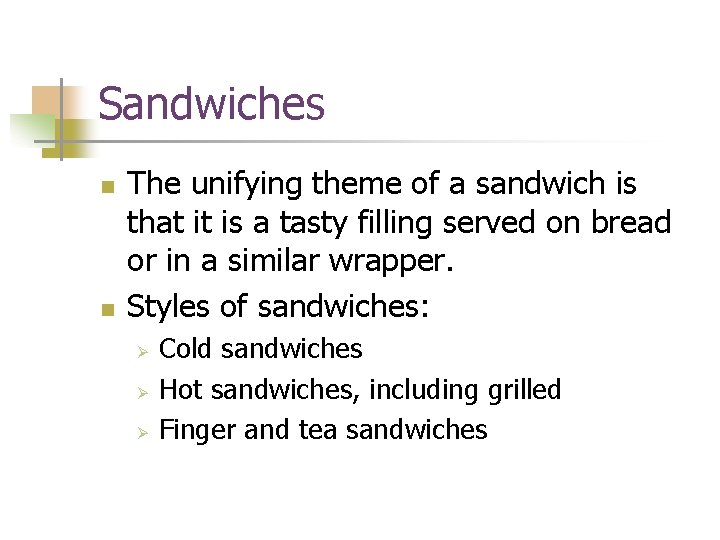 Sandwiches n n The unifying theme of a sandwich is that it is a