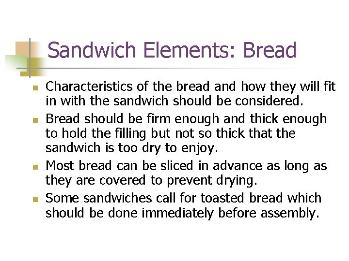 Sandwich Elements: Bread n n Characteristics of the bread and how they will fit