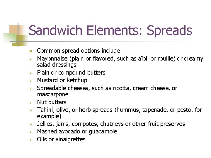 Sandwich Elements: Spreads n Ø Ø Ø Ø Ø Common spread options include: Mayonnaise