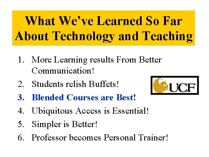 What We’ve Learned So Far About Technology and Teaching 1. More Learning results From