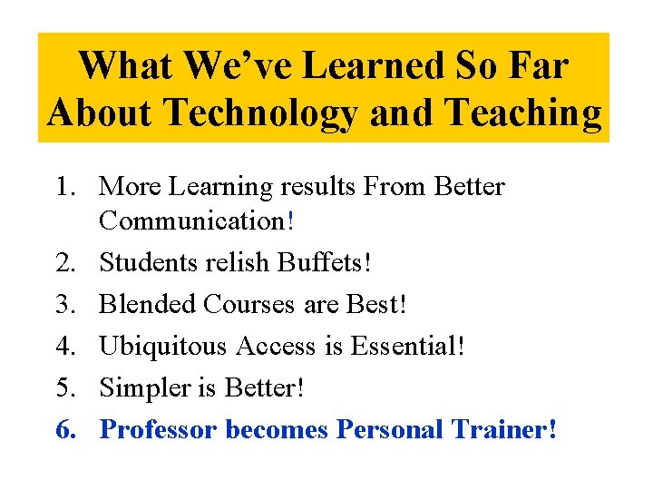 What We’ve Learned So Far About Technology and Teaching 1. More Learning results From
