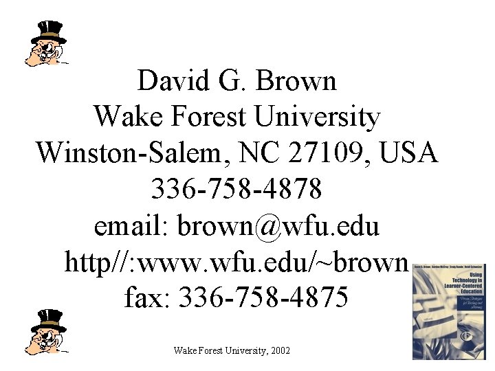 David G. Brown Wake Forest University Winston-Salem, NC 27109, USA 336 -758 -4878 email: