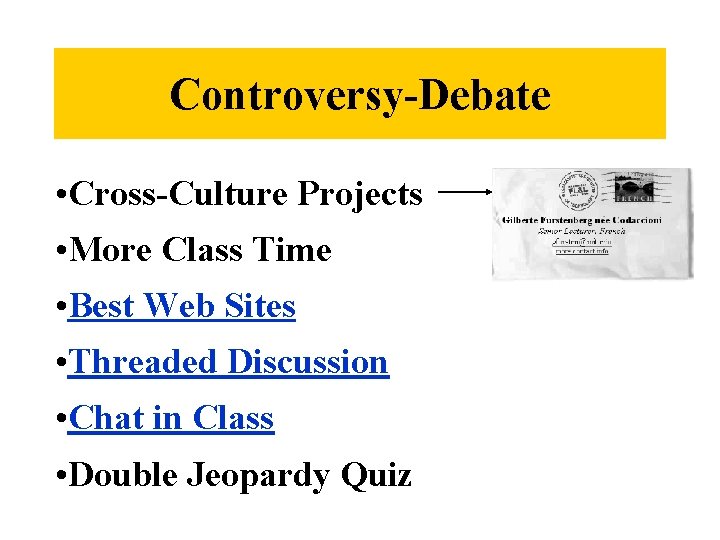 Controversy-Debate • Cross-Culture Projects • More Class Time • Best Web Sites • Threaded