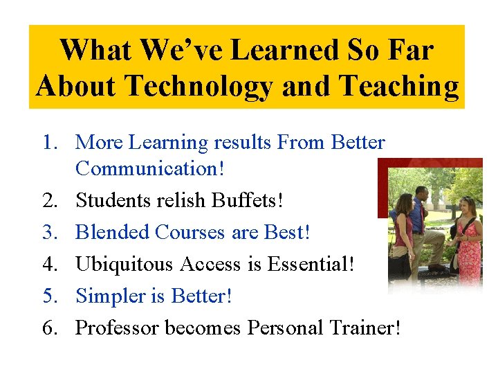 What We’ve Learned So Far About Technology and Teaching 1. More Learning results From