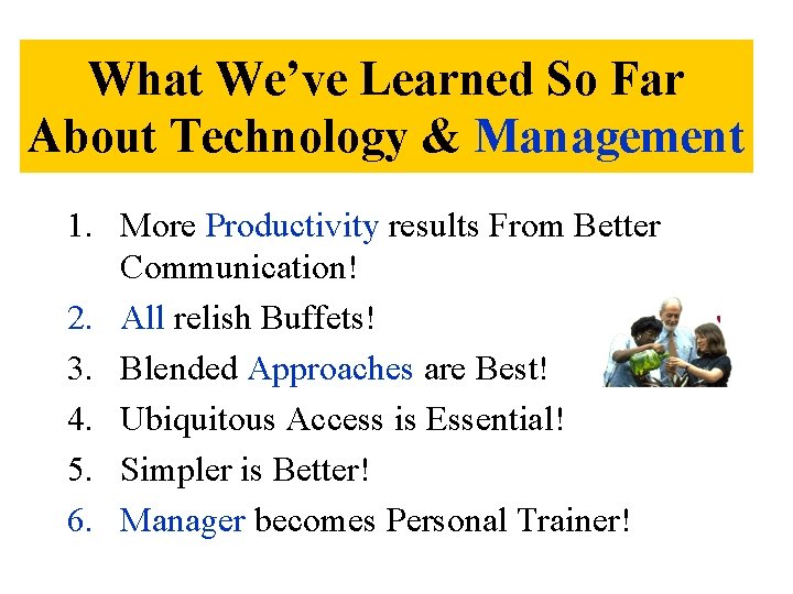 What We’ve Learned So Far About Technology & Management 1. More Productivity results From