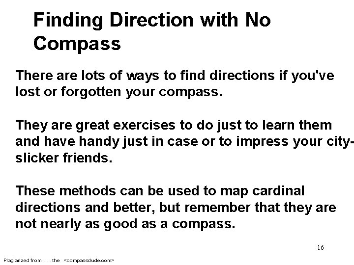 Finding Direction with No Compass There are lots of ways to find directions if