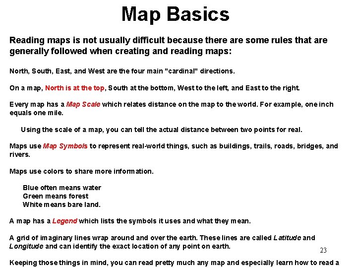 Map Basics Reading maps is not usually difficult because there are some rules that