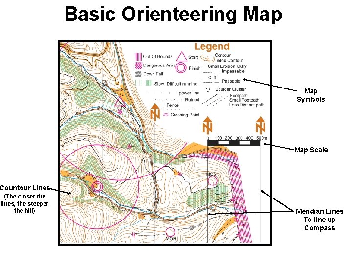 Basic Orienteering Map Symbols Map Scale Countour Lines (The closer the lines, the steeper