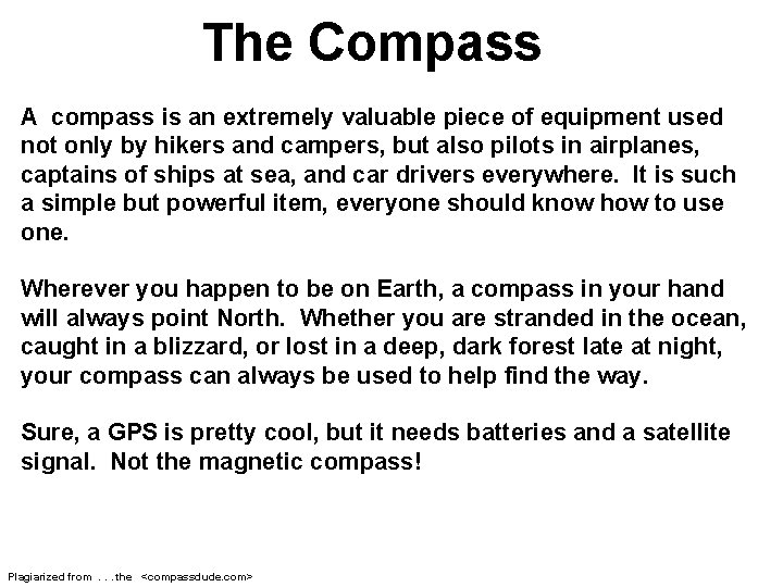 The Compass A compass is an extremely valuable piece of equipment used not only