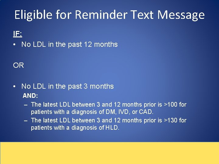 Eligible for Reminder Text Message IF: • No LDL in the past 12 months
