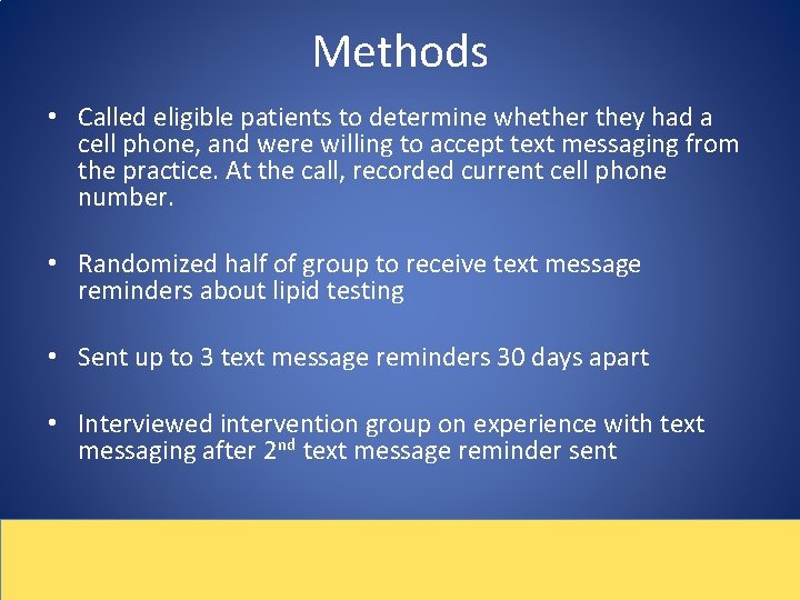 Methods • Called eligible patients to determine whether they had a cell phone, and