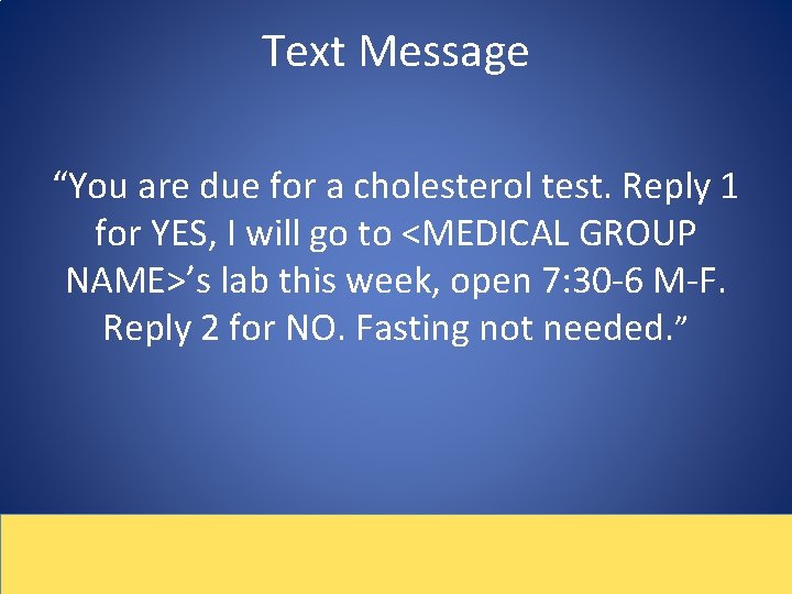 Text Message “You are due for a cholesterol test. Reply 1 for YES, I