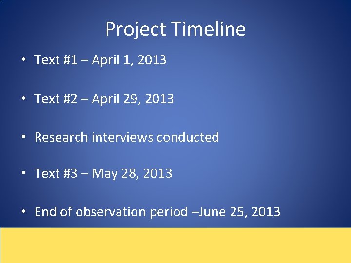 Project Timeline • Text #1 – April 1, 2013 • Text #2 – April