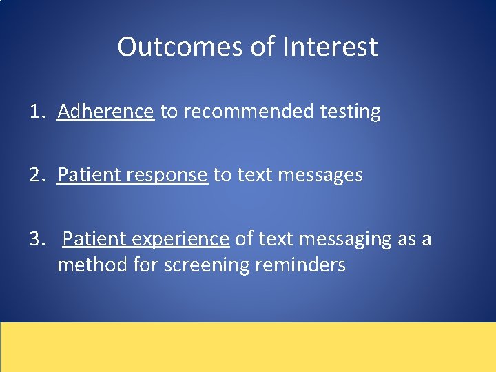 Outcomes of Interest 1. Adherence to recommended testing 2. Patient response to text messages