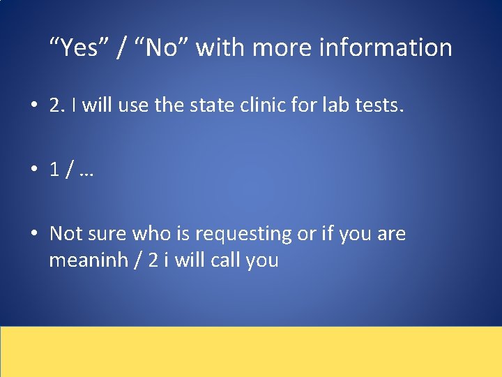 “Yes” / “No” with more information • 2. I will use the state clinic