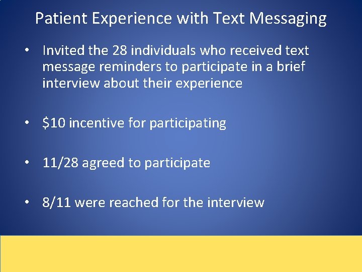 Patient Experience with Text Messaging • Invited the 28 individuals who received text message