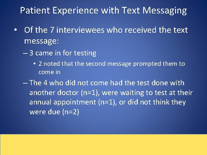 Patient Experience with Text Messaging • Of the 7 interviewees who received the text