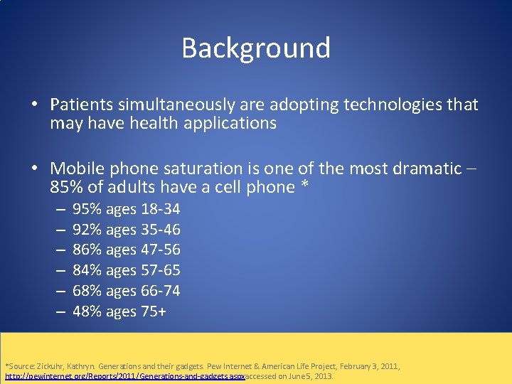 Background • Patients simultaneously are adopting technologies that may have health applications • Mobile