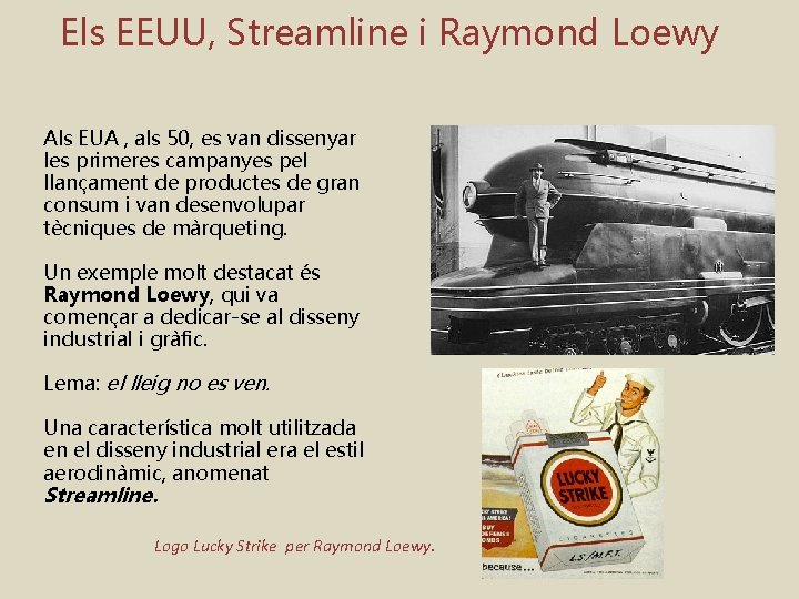 Els EEUU, Streamline i Raymond Loewy Als EUA , als 50, es van dissenyar