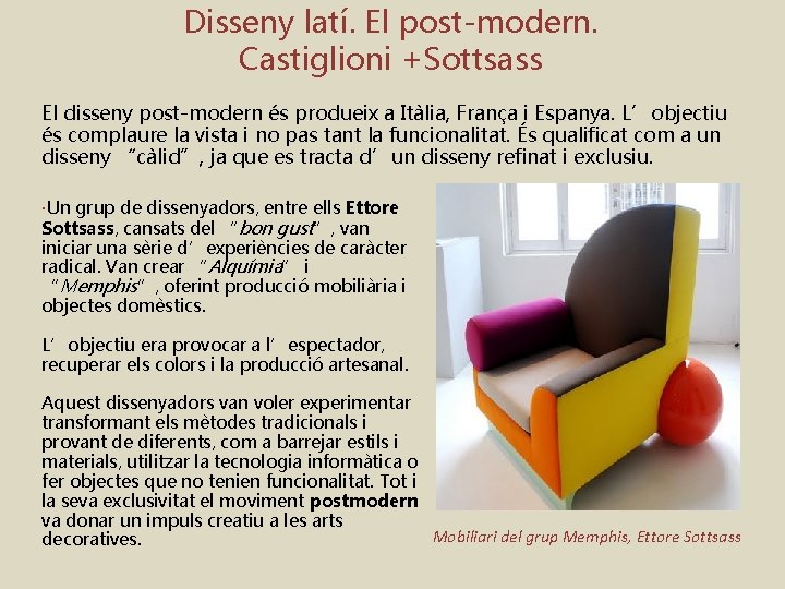 Disseny latí. El post-modern. Castiglioni +Sottsass El disseny post-modern és produeix a Itàlia, França