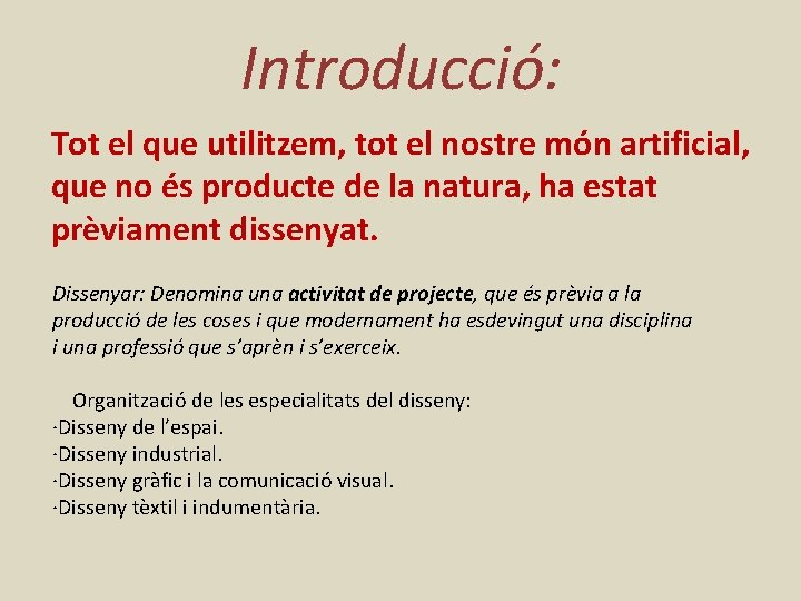 Introducció: Tot el que utilitzem, tot el nostre món artificial, que no és producte