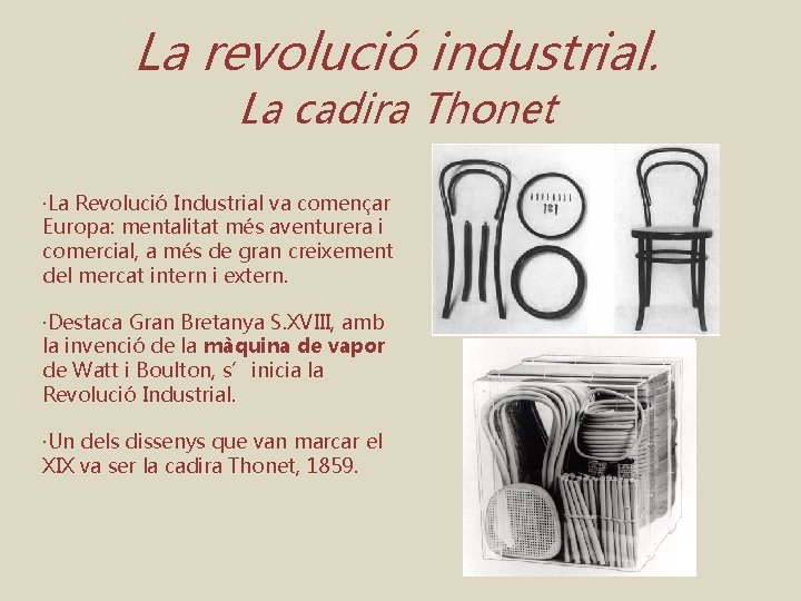 La revolució industrial. La cadira Thonet ·La Revolució Industrial va començar Europa: mentalitat més