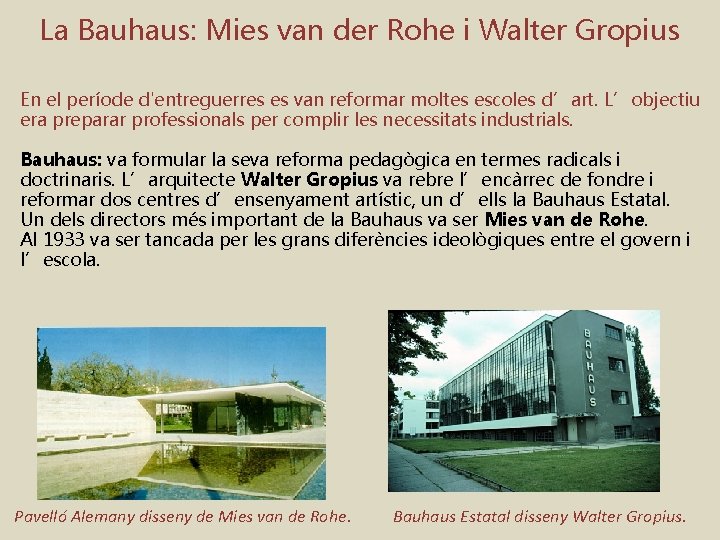 La Bauhaus: Mies van der Rohe i Walter Gropius En el període d'entreguerres es